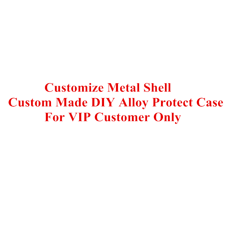 Customize Metal Shell Custom Made DIY Outside Alloy Protect Case For VIP Customer Only
